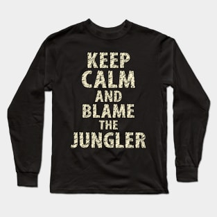 Keep Calm And Blame The Jungler Long Sleeve T-Shirt